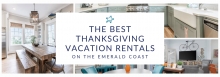 The Best Thanksgiving Vacation Rentals on the Emerald Coast